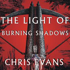 The Light of Burning Shadows by Chris Evans audiobook