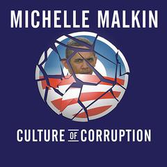 Culture of Corruption by Michelle Malkin audiobook
