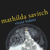 Mathilda Savitch by  Victor Lodato audiobook