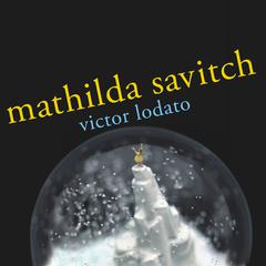 Mathilda Savitch by Victor Lodato audiobook