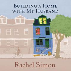 Building a Home with My Husband by Rachel Simon audiobook