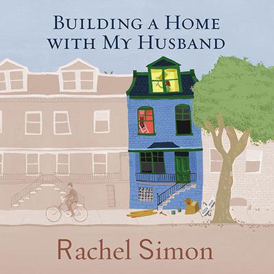 Building a Home with My Husband by Rachel Simon audiobook