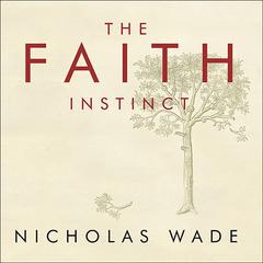 The Faith Instinct by Nicholas Wade audiobook