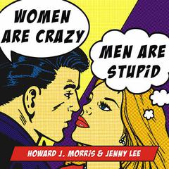Women Are Crazy, Men Are Stupid by Jenny Lee audiobook