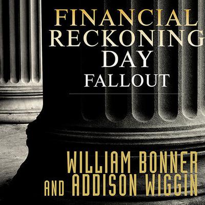 Financial Reckoning Day Fallout by William Bonner audiobook