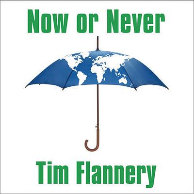 Now or Never by Tim Flannery audiobook