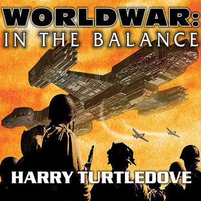 Worldwar: In the Balance by Harry Turtledove audiobook