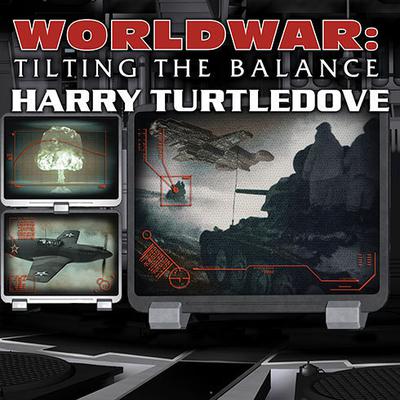 Worldwar: Tilting the Balance by Harry Turtledove audiobook
