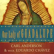 Our Lady of Guadalupe by  Carl Anderson audiobook