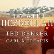 Tea with Hezbollah by  Carl Medearis audiobook