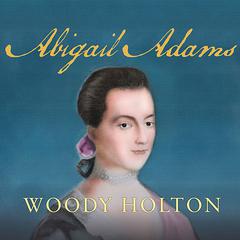 Abigail Adams by Woody Holton audiobook