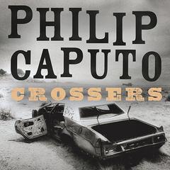 Crossers by Philip Caputo audiobook