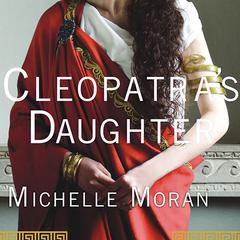 Cleopatra's Daughter by Michelle Moran audiobook