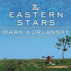 The Eastern Stars by Mark Kurlansky audiobook