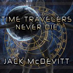 Time Travelers Never Die by Jack McDevitt audiobook