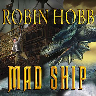 Mad Ship by Robin Hobb audiobook