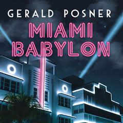 Miami Babylon by Gerald Posner audiobook