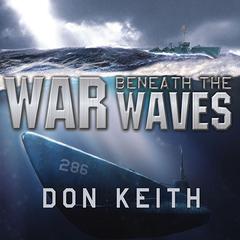 War Beneath the Waves by Don Keith audiobook
