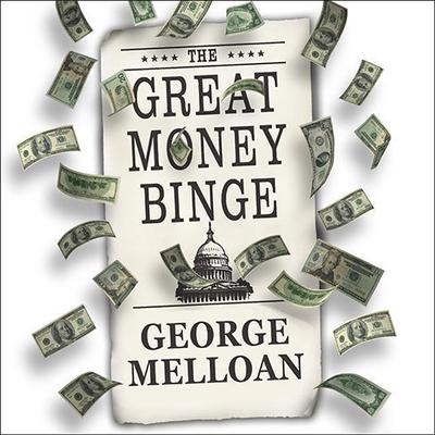 The Great Money Binge by George Melloan audiobook
