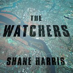 The Watchers by Shane Harris audiobook