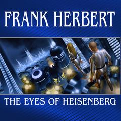 The Eyes of Heisenberg by Frank Herbert audiobook