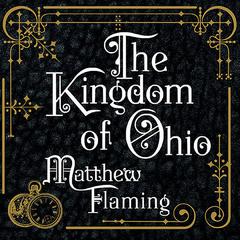 The Kingdom of Ohio by Matthew Flaming audiobook
