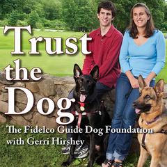 Trust the Dog by The Fidelco Guide Dog Foundation  audiobook