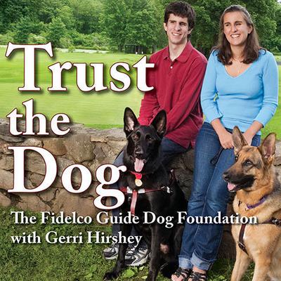 Trust the Dog by The Fidelco Guide Dog Foundation  audiobook