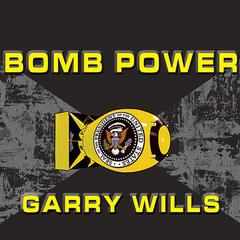 Bomb Power by Garry Wills audiobook