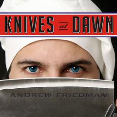 Knives at Dawn by Andrew Friedman audiobook