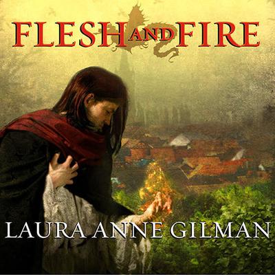 Flesh and Fire by Laura Anne Gilman audiobook