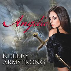 Angelic by Kelley Armstrong audiobook