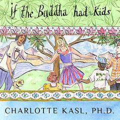 If the Buddha Had Kids by Charlotte Kasl audiobook