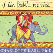 If the Buddha Married by  Charlotte Kasl PhD audiobook