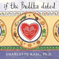 If the Buddha Dated by Charlotte Kasl audiobook