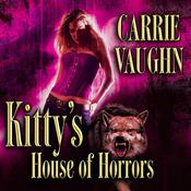 Kitty's House of Horrors by  Carrie Vaughn audiobook