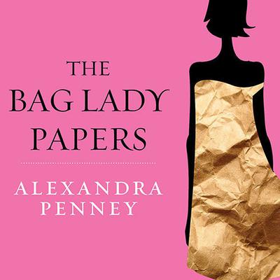 The Bag Lady Papers by Alexandra Penney audiobook