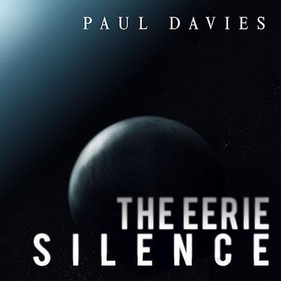 The Eerie Silence by Paul Davies audiobook