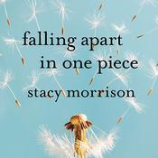 Falling Apart in One Piece by  Stacy Morrison audiobook