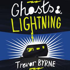 Ghosts and Lightning by Trevor Byrne audiobook