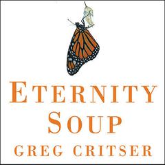 Eternity Soup by Greg Critser audiobook