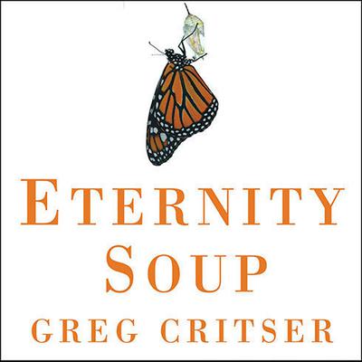 Eternity Soup by Greg Critser audiobook