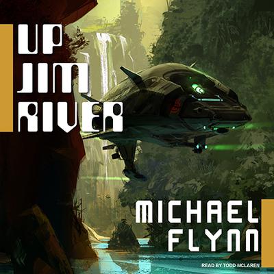 Up Jim River by Michael Flynn audiobook