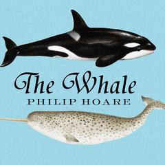 The Whale by Philip Hoare audiobook