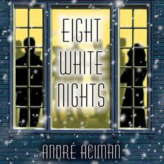 Eight White Nights by André Aciman audiobook