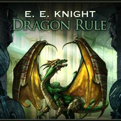 Dragon Rule by E. E. Knight audiobook