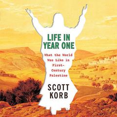 Life in Year One by Scott Korb audiobook