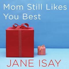 Mom Still Likes You Best by Jane Isay audiobook