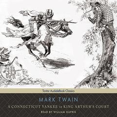 A Connecticut Yankee in King Arthur's Court by Mark Twain audiobook