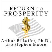 Return to Prosperity by  Arthur B. Laffer PhD audiobook